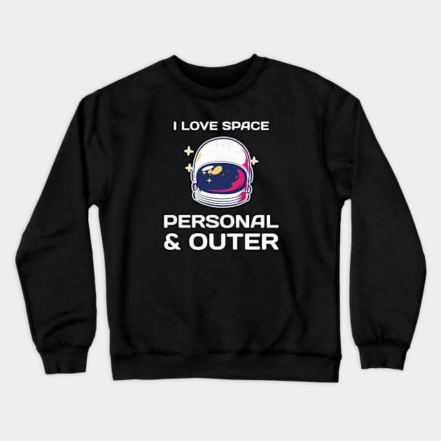 I Love Space Both Personal And Outer Funny Astronaut Outer Space Design Crewneck Sweatshirt by Bunchatees